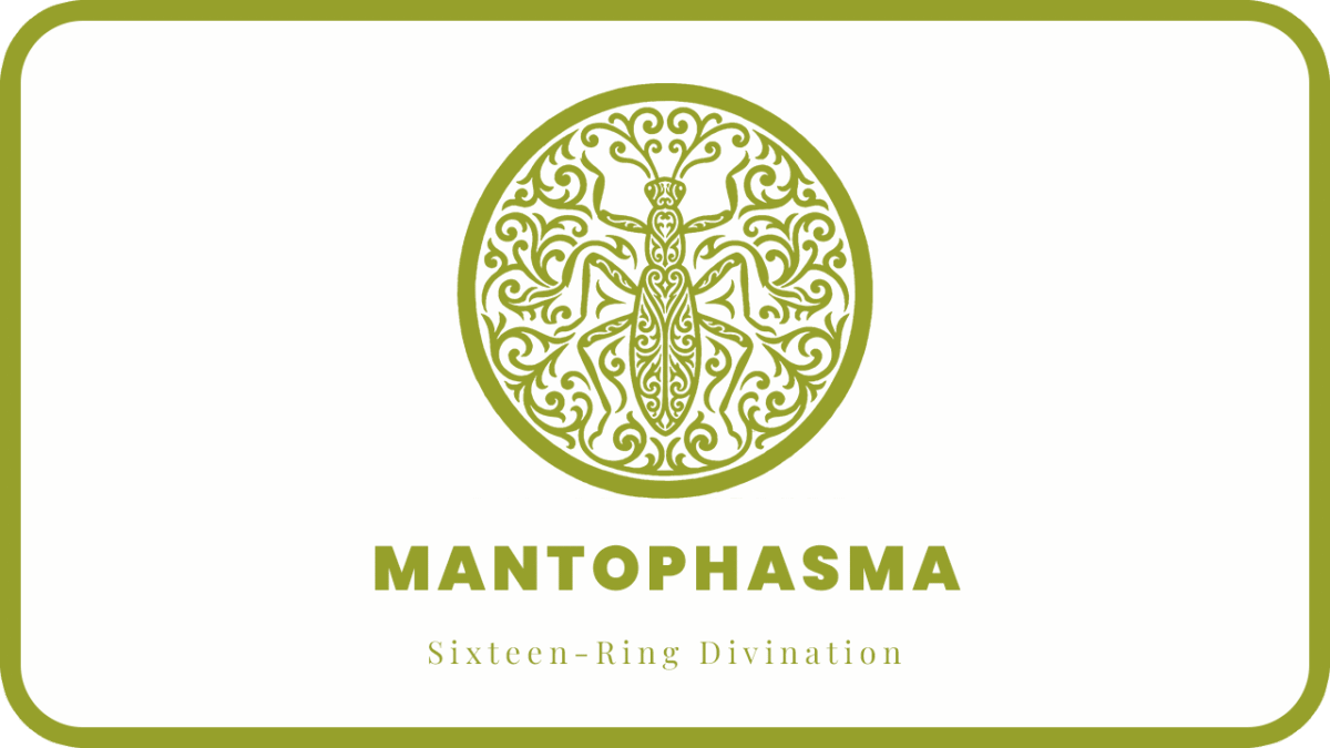 MANTOPHASMA Type: Basic Personality | Sixteen-Ring Divination