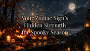 Your Zodiac Sign’s Hidden Strength for Spooky Season