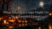 What Your Mars Sign Might Do in a Haunted House