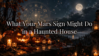 What Your Mars Sign Might Do in a Haunted House