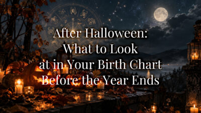 After Halloween: What to Look at in Your Birth Chart Before the Year Ends